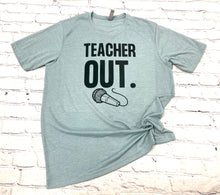 Load image into Gallery viewer, Teacher Out Shirt
