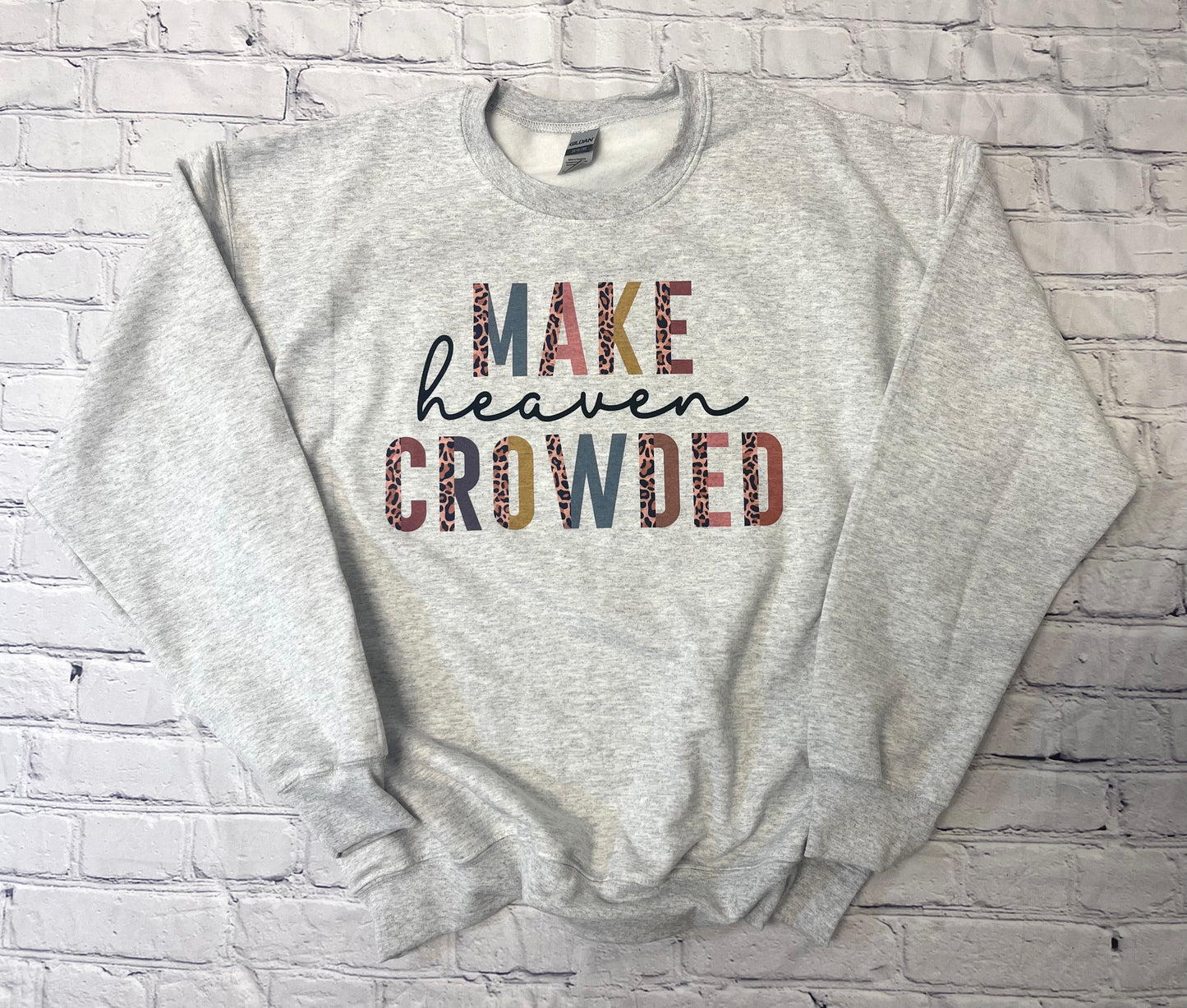 Make Heaven Crowded Sweatshirt